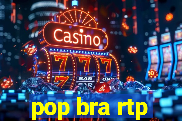 pop bra rtp